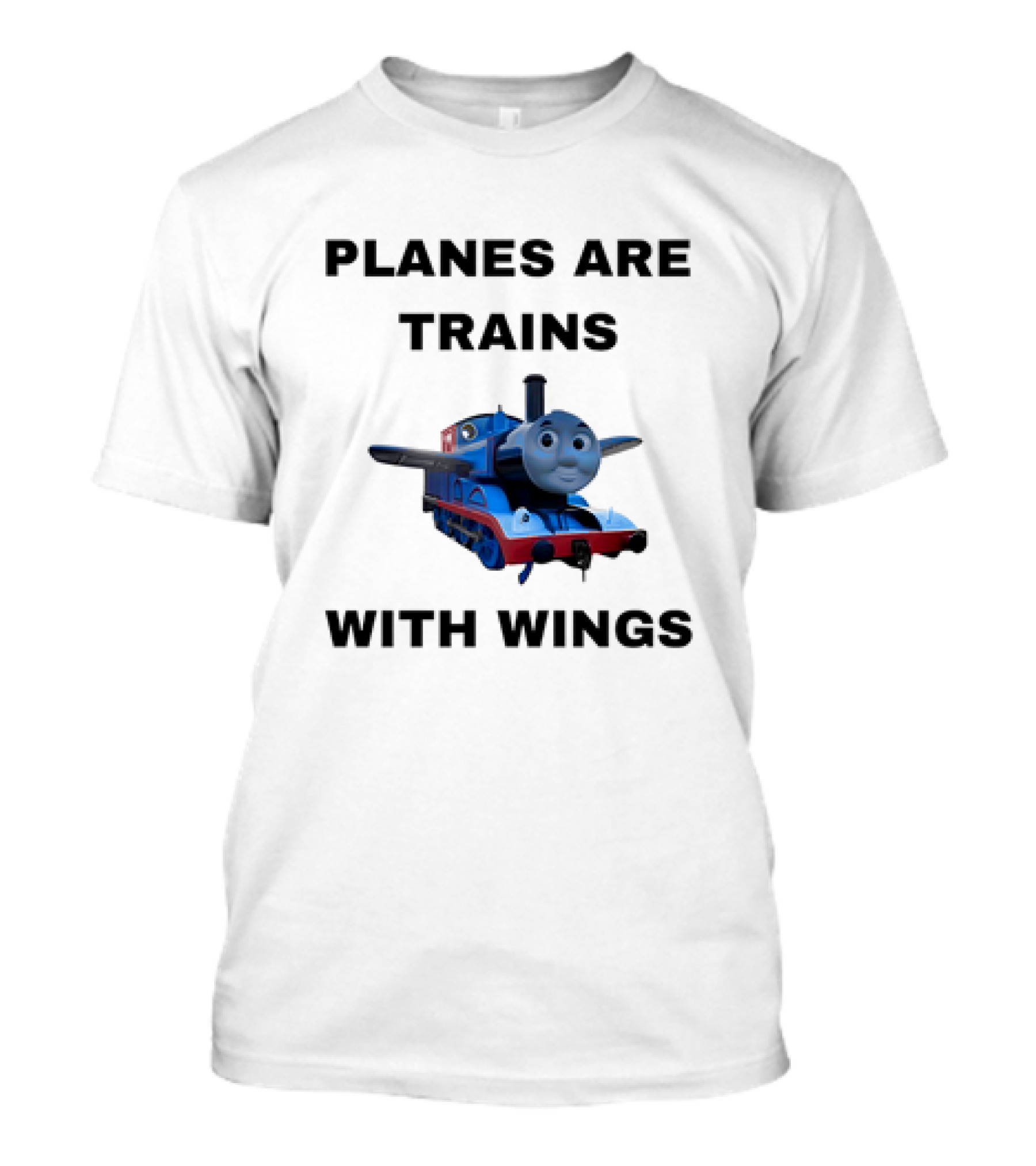 Thomas The Tank Engine Planes Are Trains With Wings T-Shirt