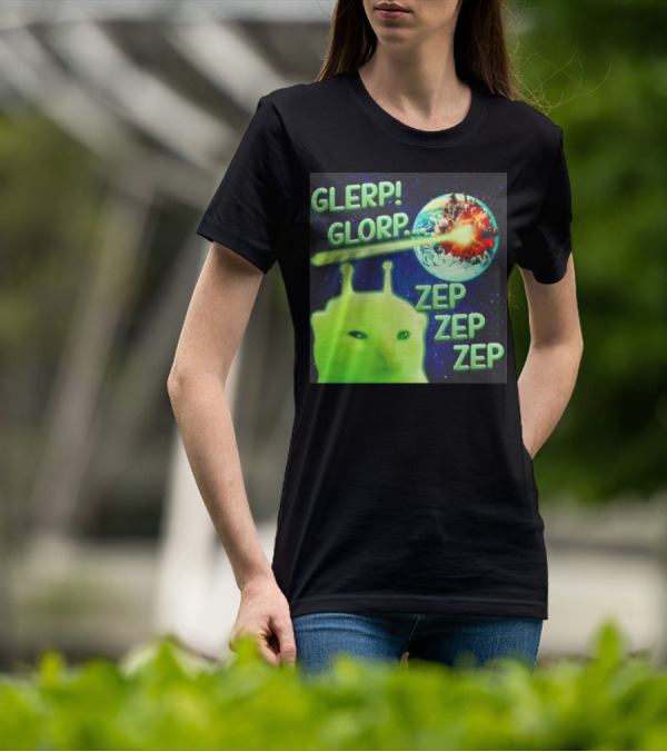 GLERP GLORP Alien Cat ZEP ZEP ZEP Earth Explosion T-Shirt