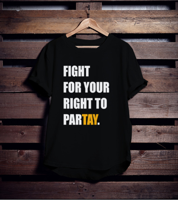 FIGHT FOR YOUR RIGHT TO PARTAY T-Shirt