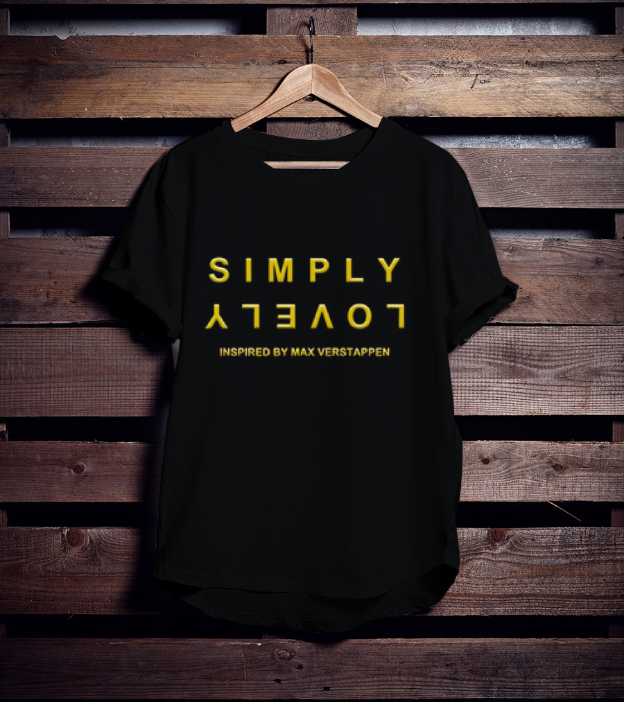 Simply Lovely Inspired By Max Verstappen T-Shirt
