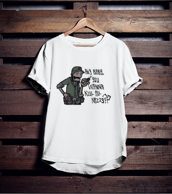 Hey Baby You Wanna Kill All Nazis Soldier Character With Gun T-Shirt