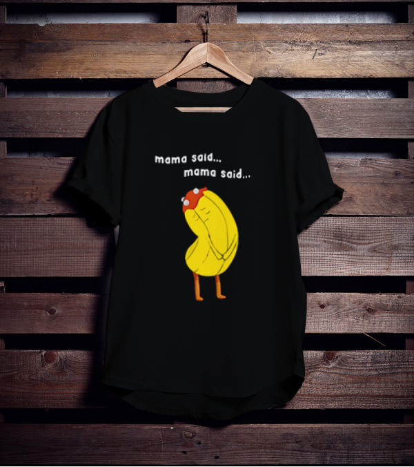 Mama Said. Mama Said. Banana Character With Red Hat T-Shirt