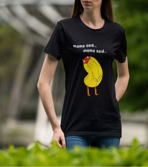 Mama Said. Mama Said. Banana Character With Red Hat T-Shirt