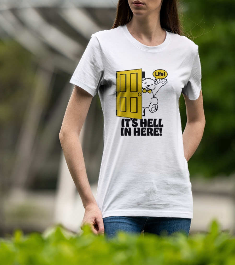 Life Bear Behind Yellow Door It's Hell In Here T-Shirt
