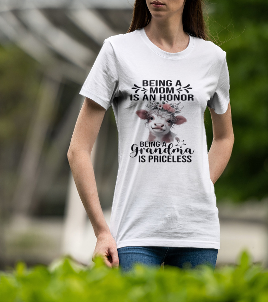 Being A Mom Is An Honor Cow Being A Grandma Is Priceless T-Shirt