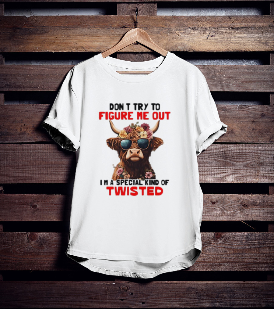 Don’t Try To Figure Me Out Cow With Flowers And Sunglasses Special Kind Of Twisted T-Shirt