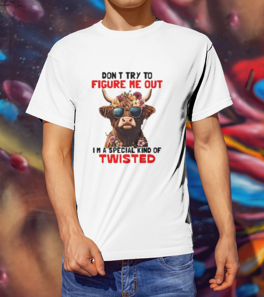 Don’t Try To Figure Me Out Cow With Flowers And Sunglasses Special Kind Of Twisted T-Shirt
