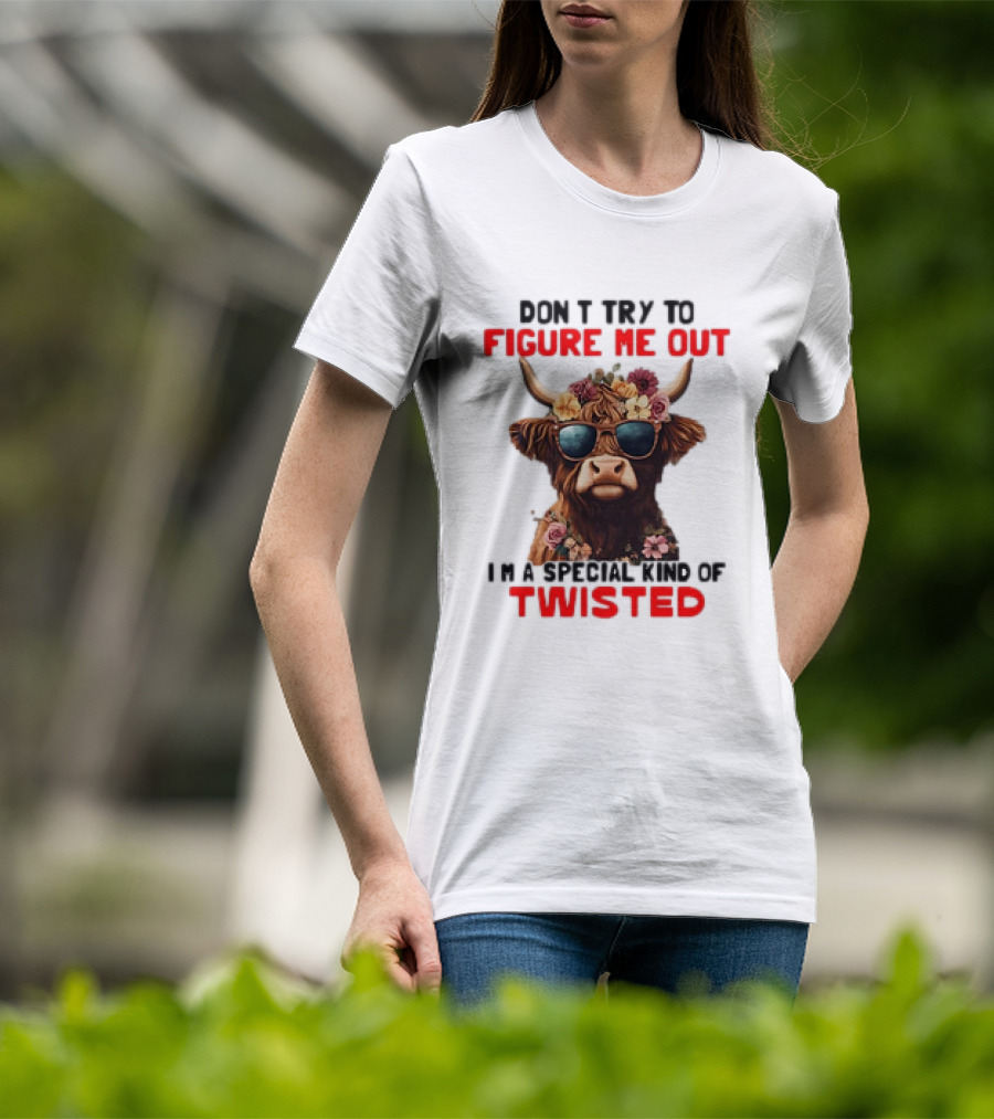Don’t Try To Figure Me Out Cow With Flowers And Sunglasses Special Kind Of Twisted T-Shirt