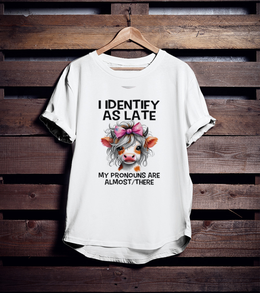 I Identify As Late Cow My Pronouns Are Almost There Pink Bow T-Shirt