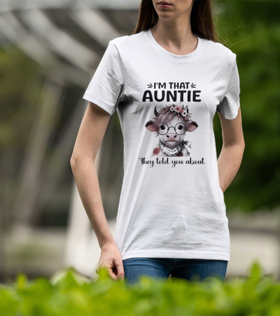 I'm That Auntie They Told You About Cow With Glasses And Flowers T-Shirt