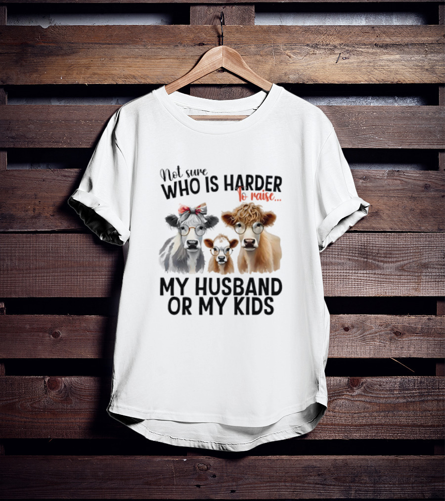 Not Sure Who Is Harder To Raise My Husband Or My Kids Cow Glasses Family T-Shirt