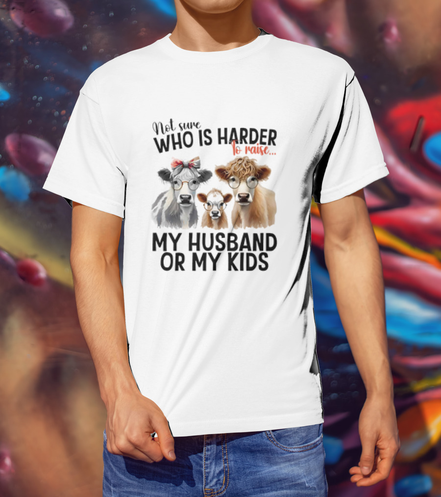 Not Sure Who Is Harder To Raise My Husband Or My Kids Cow Glasses Family T-Shirt
