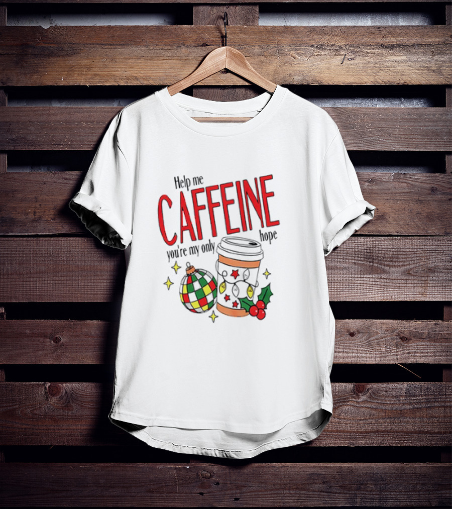 Help Me Caffeine You're My Only Hope Christmas Coffee Cup And Ornament Holiday T-Shirt