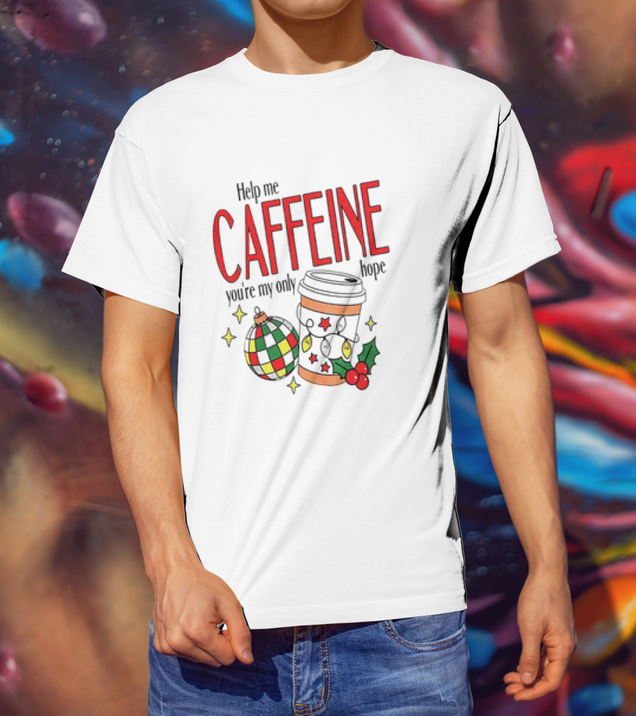 Help Me Caffeine You're My Only Hope Christmas Coffee Cup And Ornament Holiday T-Shirt