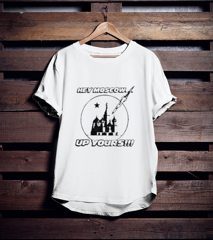 Hey Moscow Up Yours Funny Jet And Kremlin T-Shirt