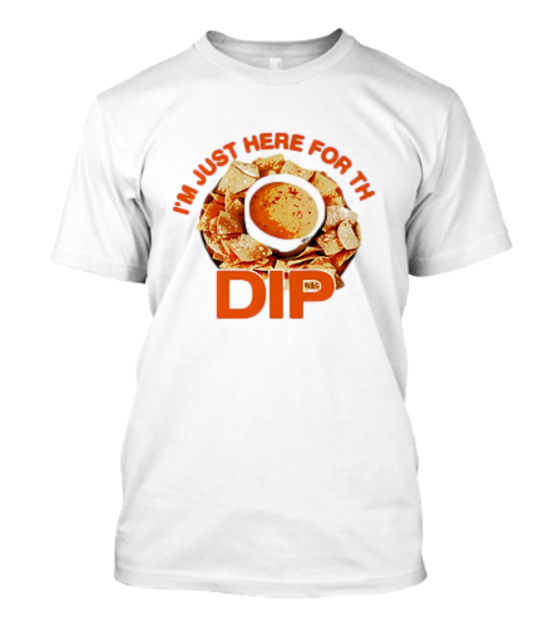 Chips and Dip Enthusiast Statement with I'm...T-Shirt 