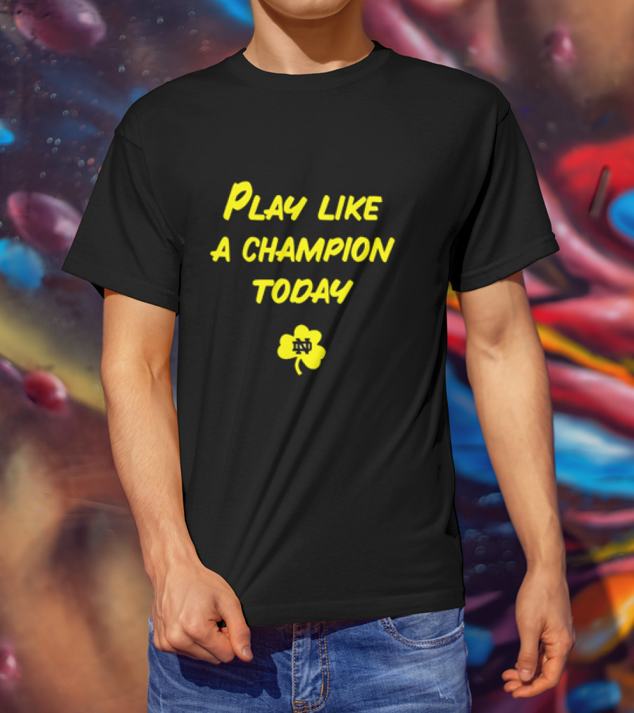 Play Like A Champion Today Notre Dame Football ND Shamrock T-Shirt