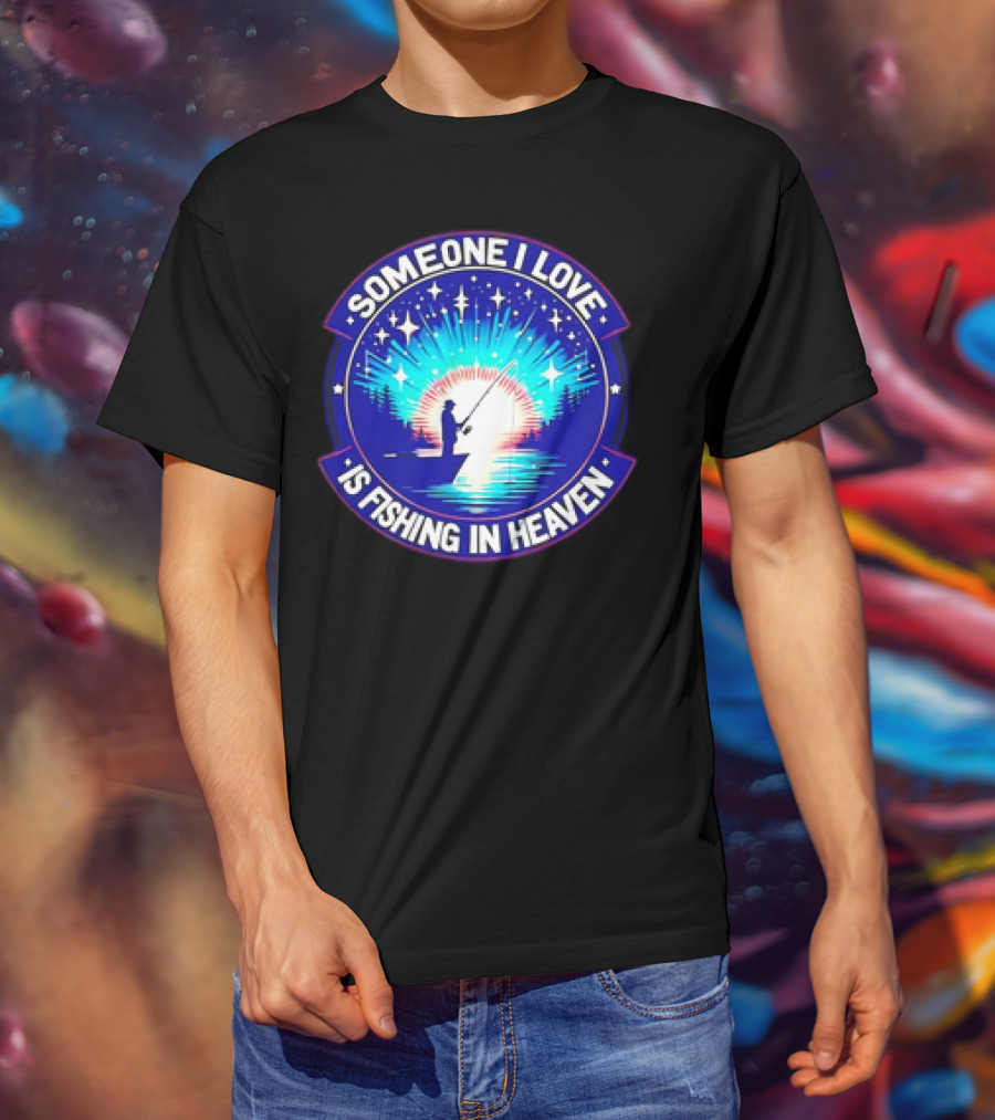 Someone I Love Is Fishing In Heaven With Silhouette And Starry Night Sky T-Shirt