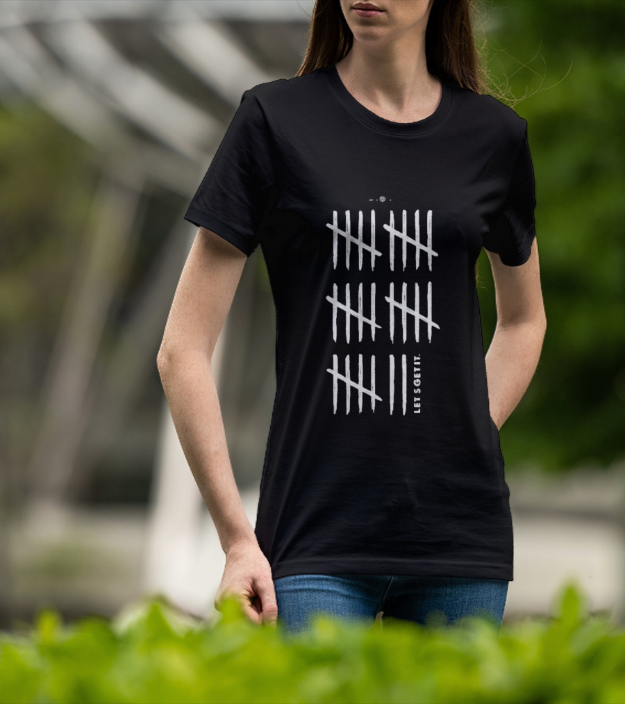 28 Let's Get It Tally Marks Design T-Shirt