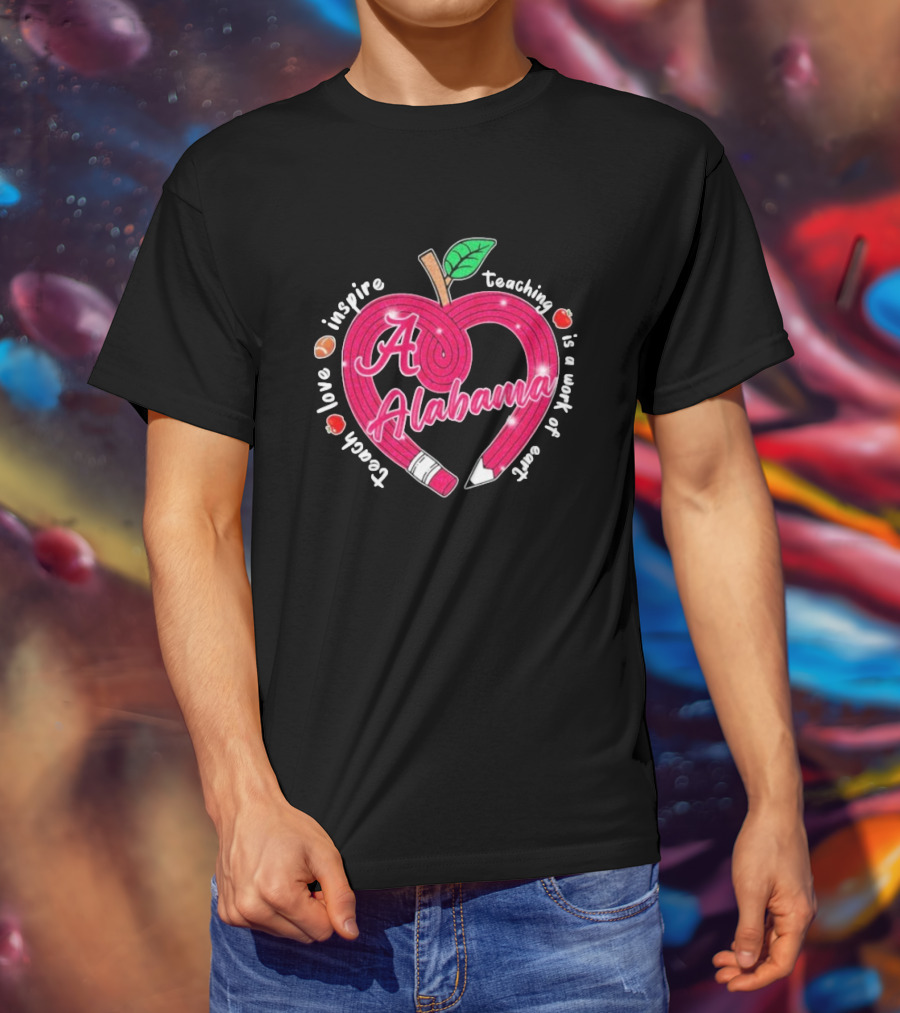 Alabama Crimson Tide Teach Love Inspire Teaching Is A Work Of Heart Apple T-Shirt