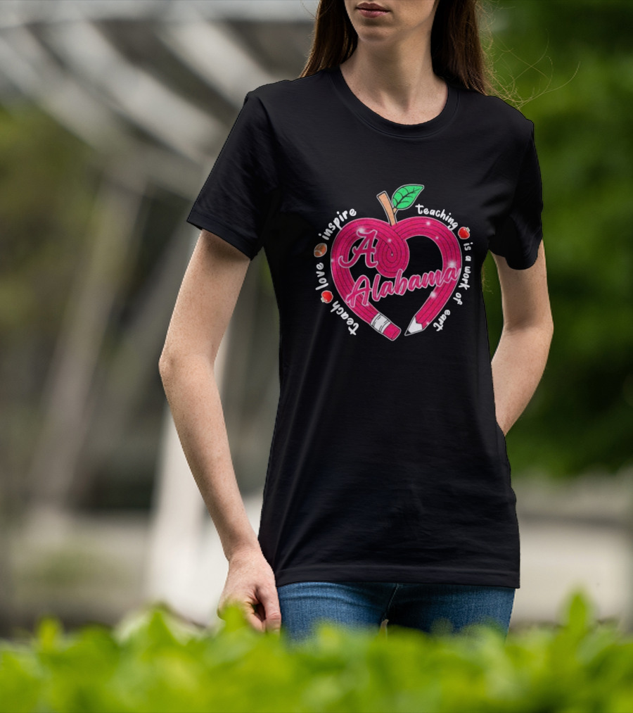 Alabama Crimson Tide Teach Love Inspire Teaching Is A Work Of Heart Apple T-Shirt
