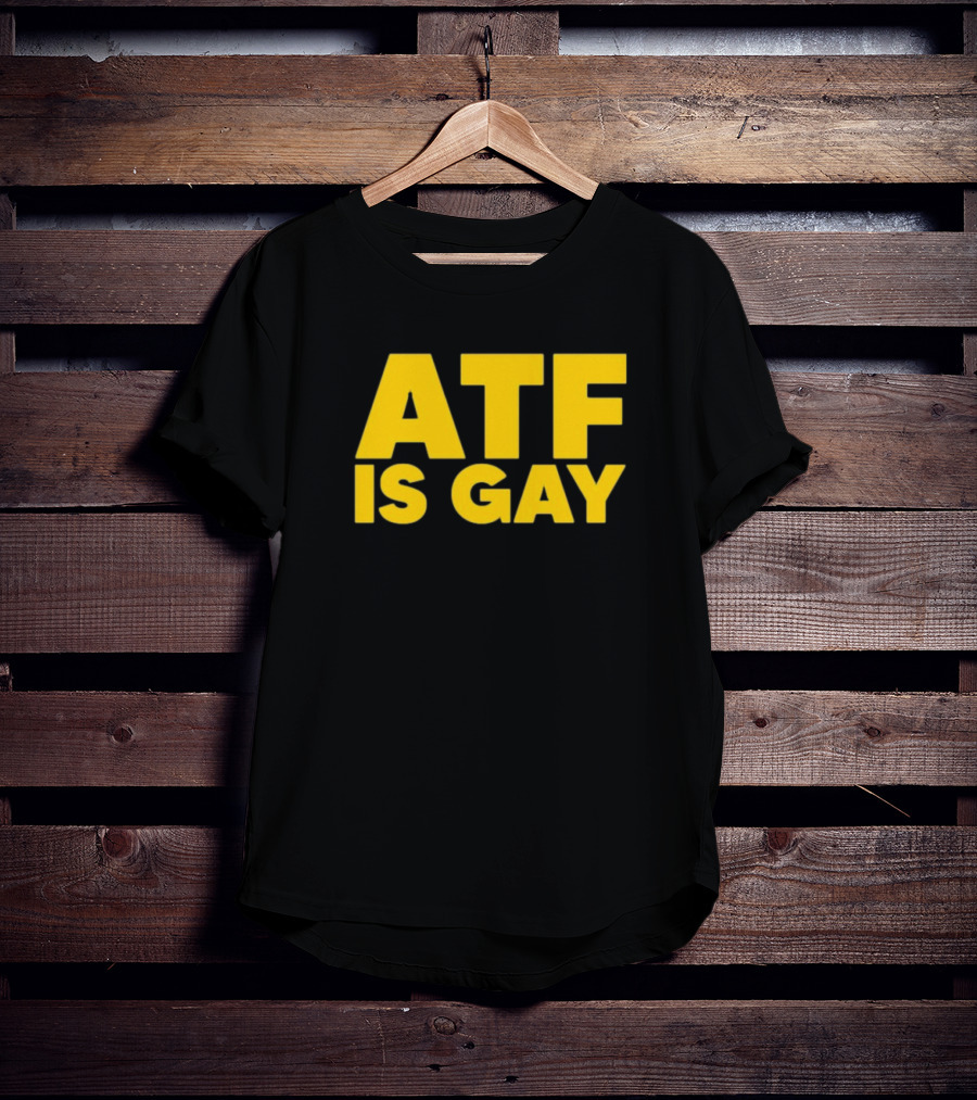 ATF Is Gay Bold Yellow Text T-Shirt