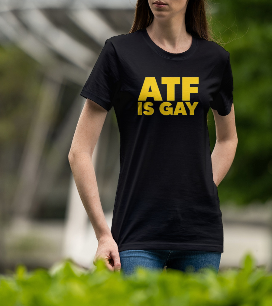 ATF Is Gay Bold Yellow Text T-Shirt