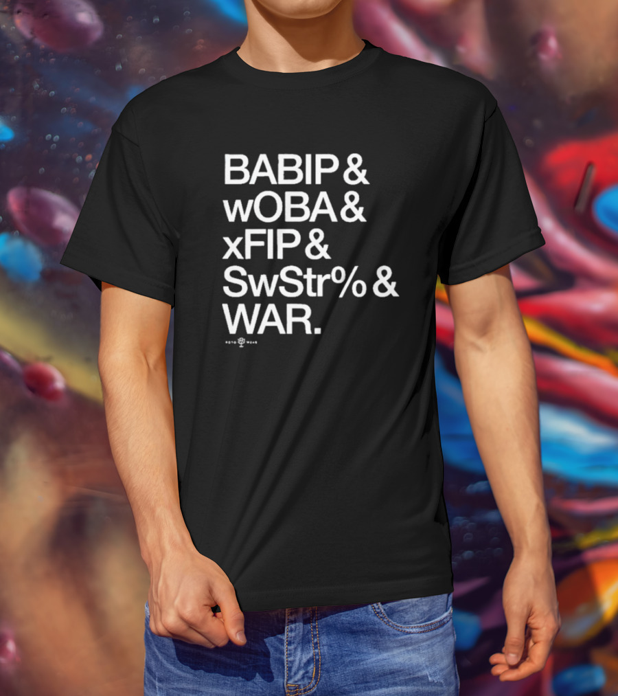 BABIP WOBA XFIP SwStr WAR Baseball Advanced Stats T-Shirt