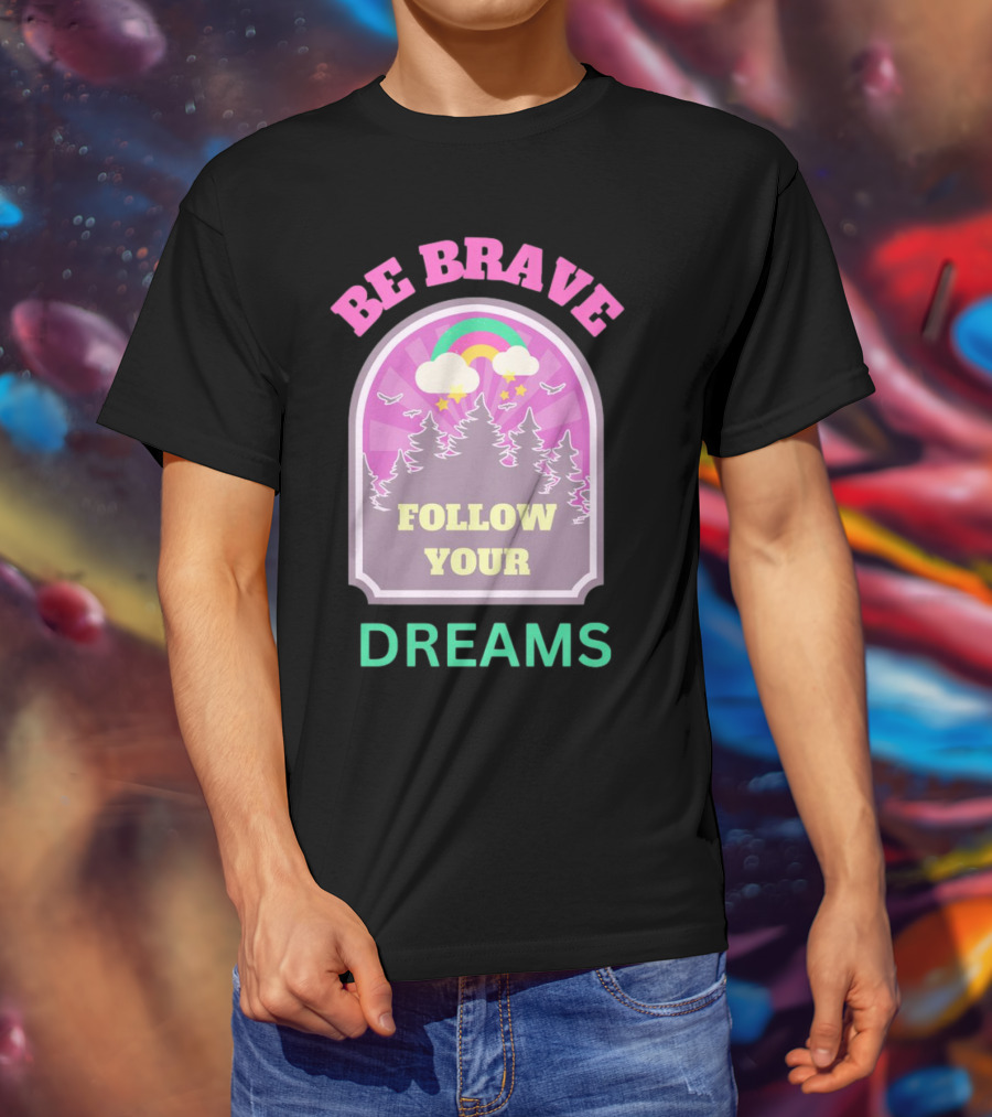 Be Brave Follow Your Dreams Rainbow And Forest Stars T-Shirt