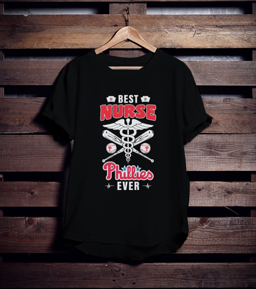 Best Nurse Phillies Baseball Ever T-Shirt