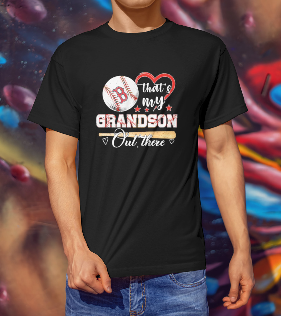 Boston Red Sox Baseball Heart That's My Grandson Out There T-Shirt