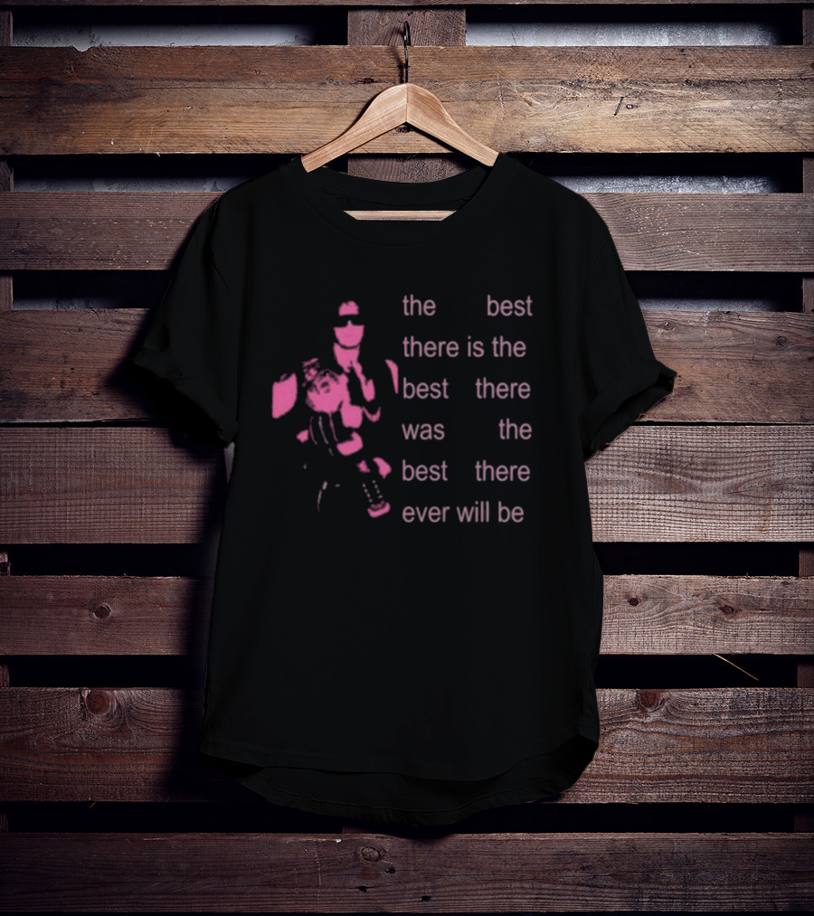Bret The Best There Is The Best There Was The Best There Ever Will Be Iconic Pink Design T-Shirt