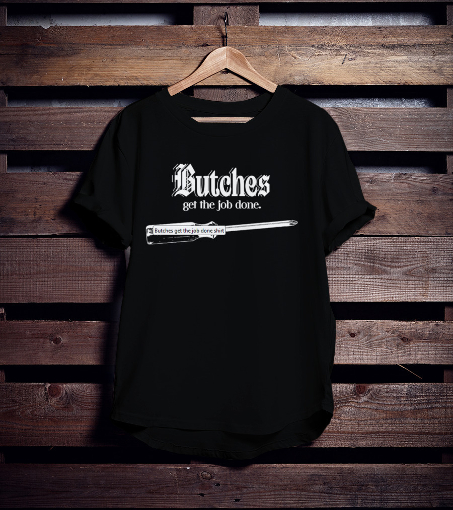 Butches Get The Job Done Screwdriver Graphic T-Shirt