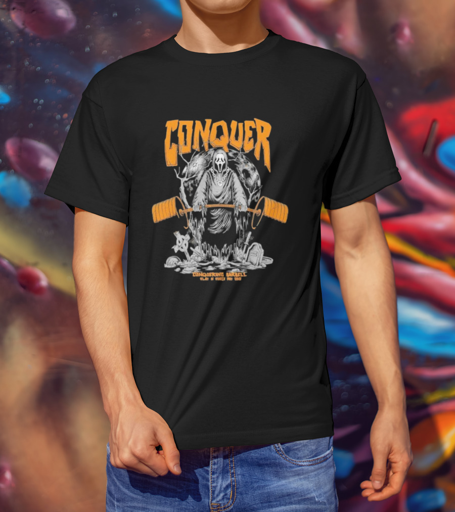 Conquer Scream Conquering Barbell Since Day One T-Shirt