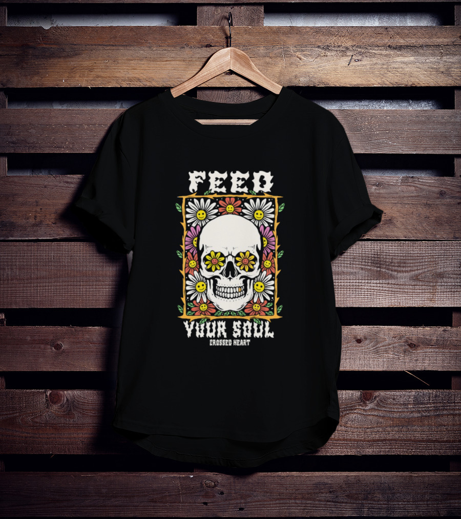 Feed Your Soul Crossed Heart Skull With Flowers T-Shirt