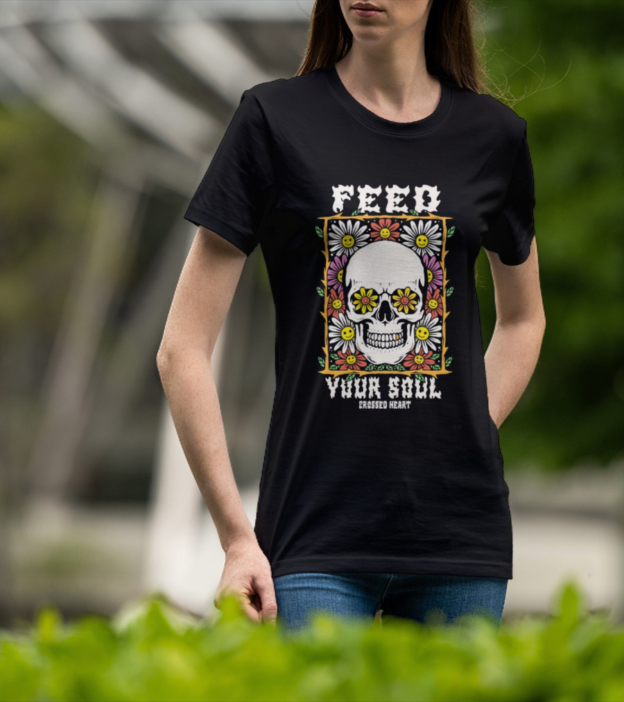 Feed Your Soul Crossed Heart Skull With Flowers T-Shirt