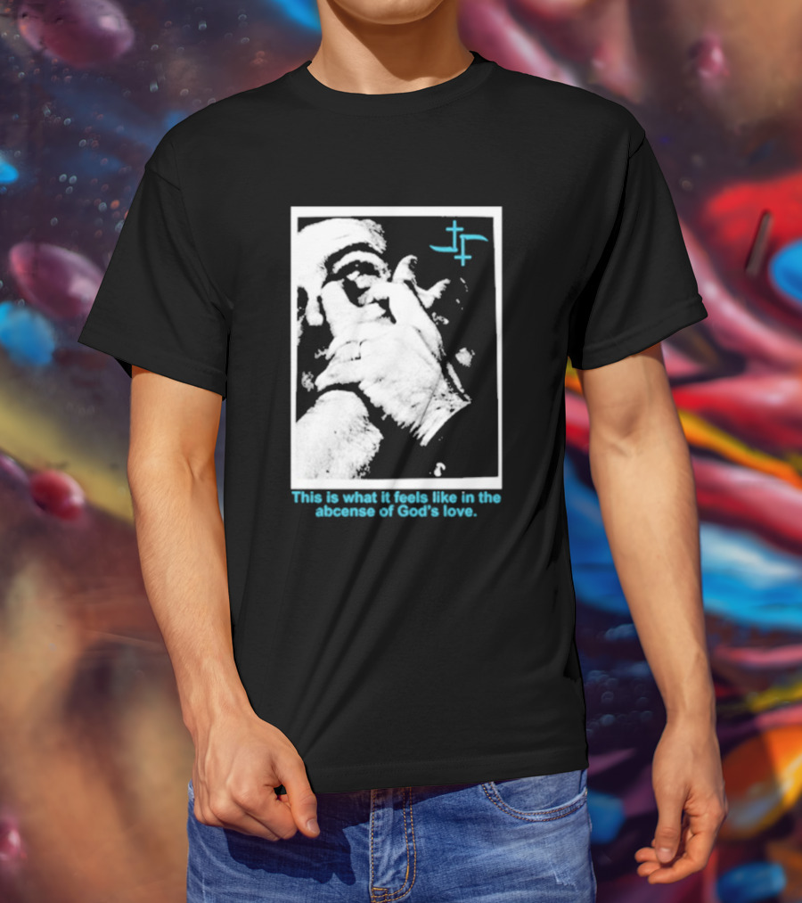 Cult Leader This Is What It Feels Like In The Absence Of God’s Love Monochrome Face Plus Sign T-Shirt