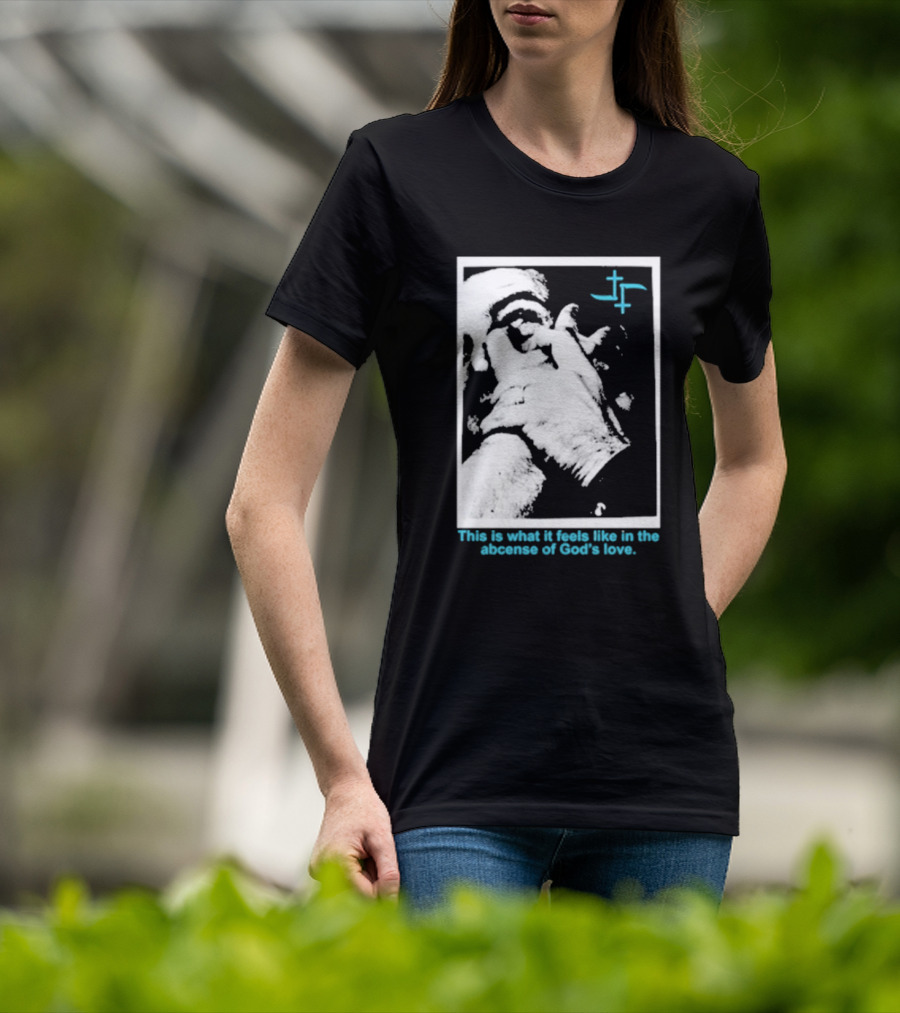 Cult Leader This Is What It Feels Like In The Absence Of God’s Love Monochrome Face Plus Sign T-Shirt