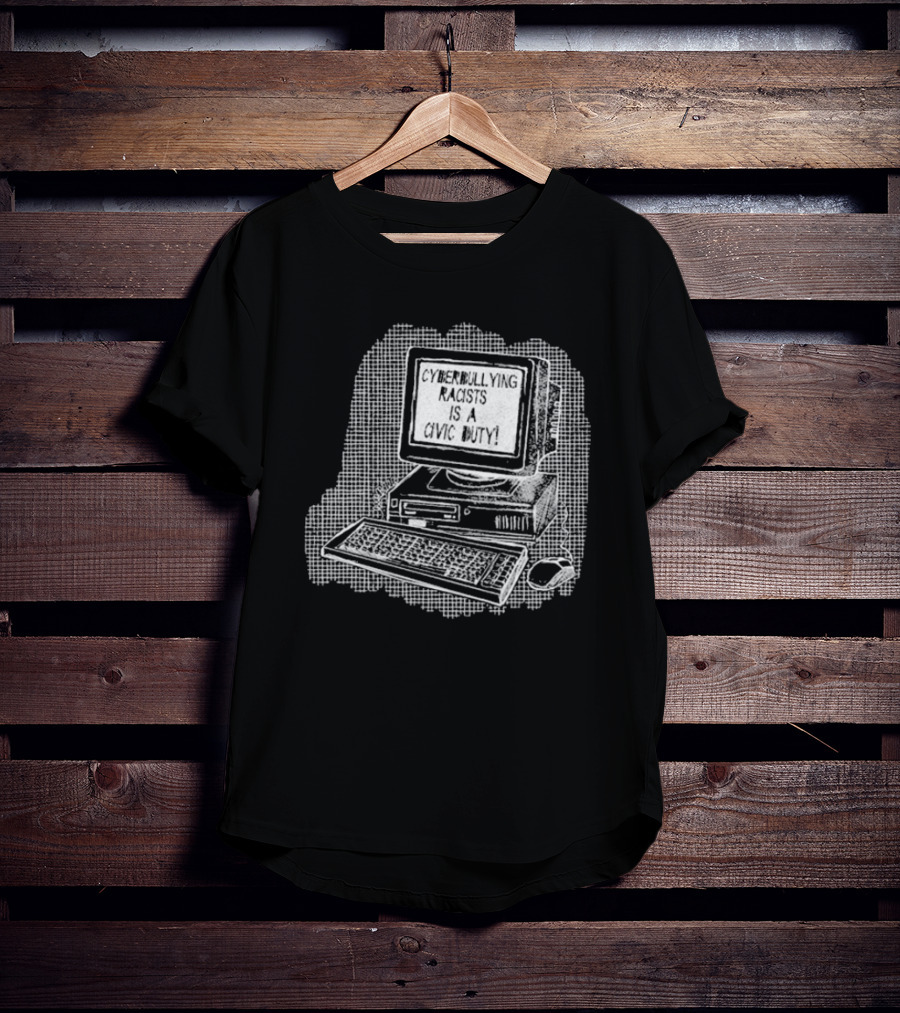 Cyberbullying Racists Is A Civic Duty Computer Retro Style T-Shirt