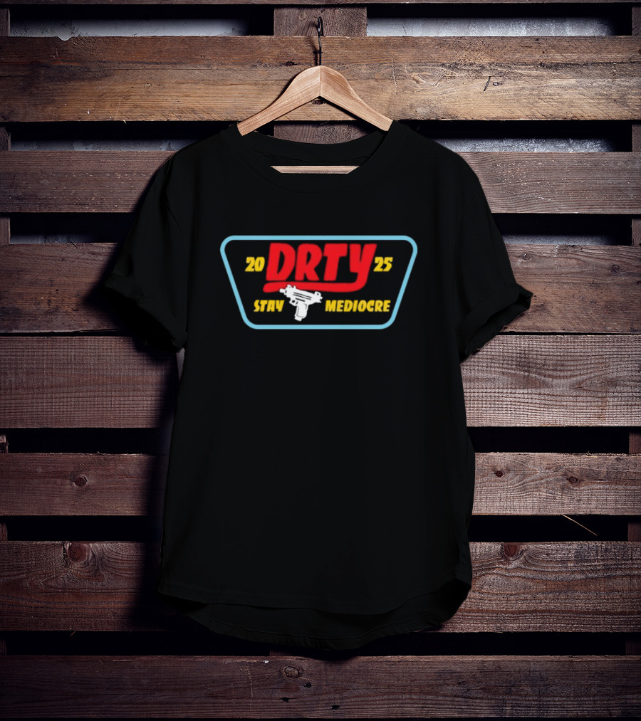 DRTY 2025 STAY MEDIOCRE UZI T-Shirt