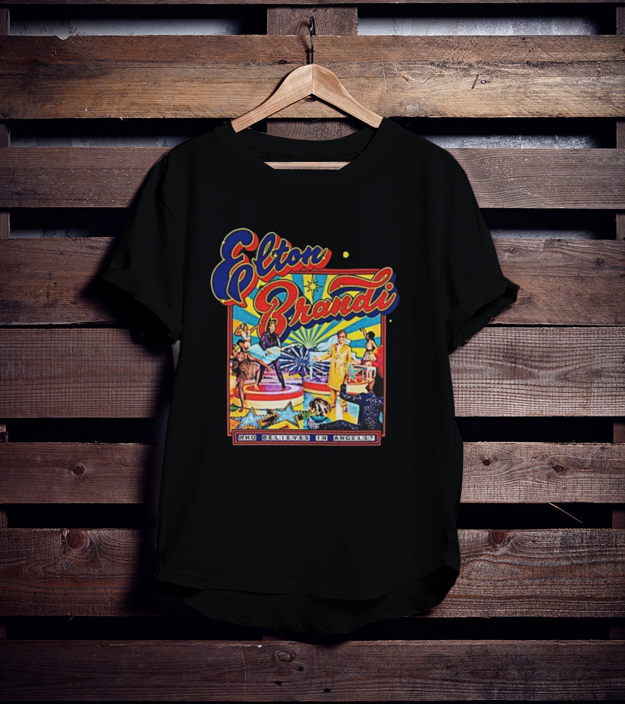 Elton Brandi Who Believes In Angels T-Shirt
