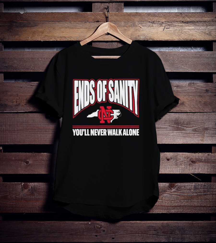 Ends Of Sanity NC State Wolfpack You’ll Never Walk Alone T-Shirt