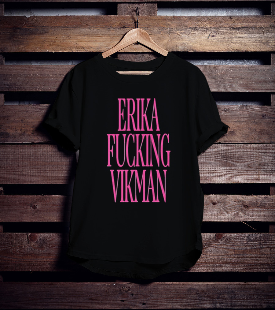 Erika Vikman Erika Fucking Vikman Pink Bold Text T-Shirt