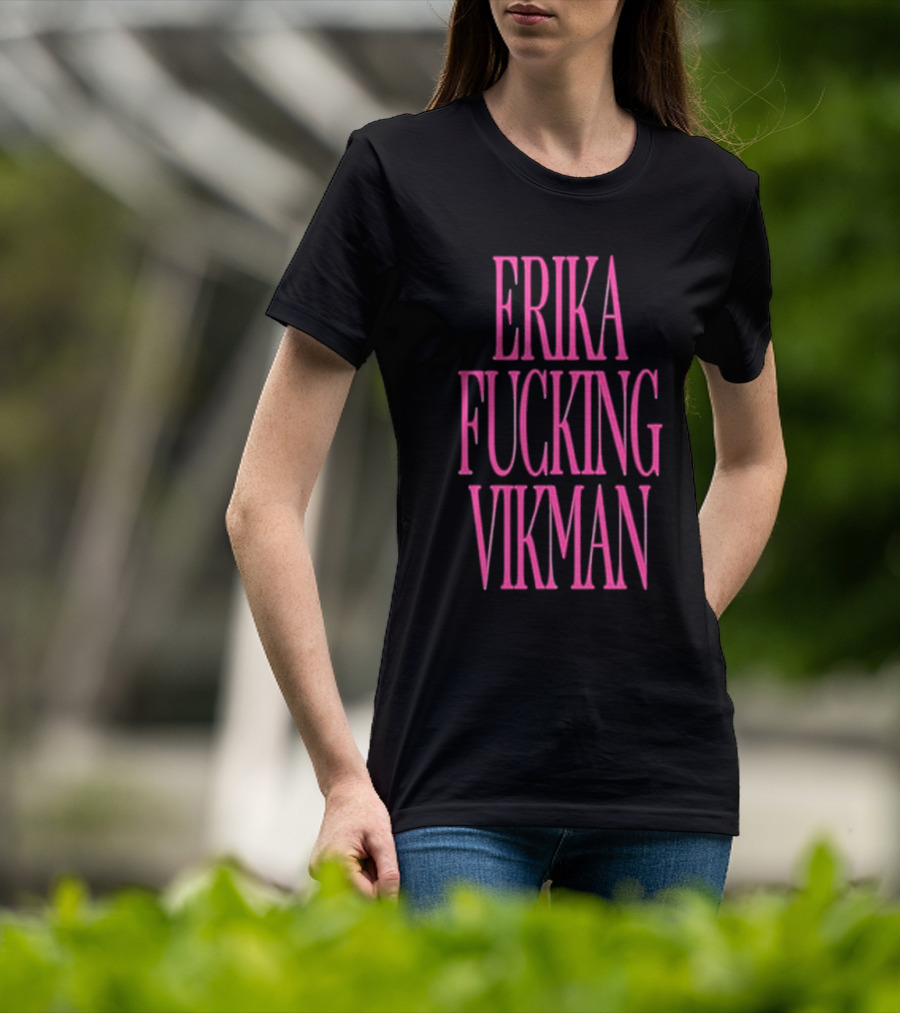 Erika Vikman Erika Fucking Vikman Pink Bold Text T-Shirt
