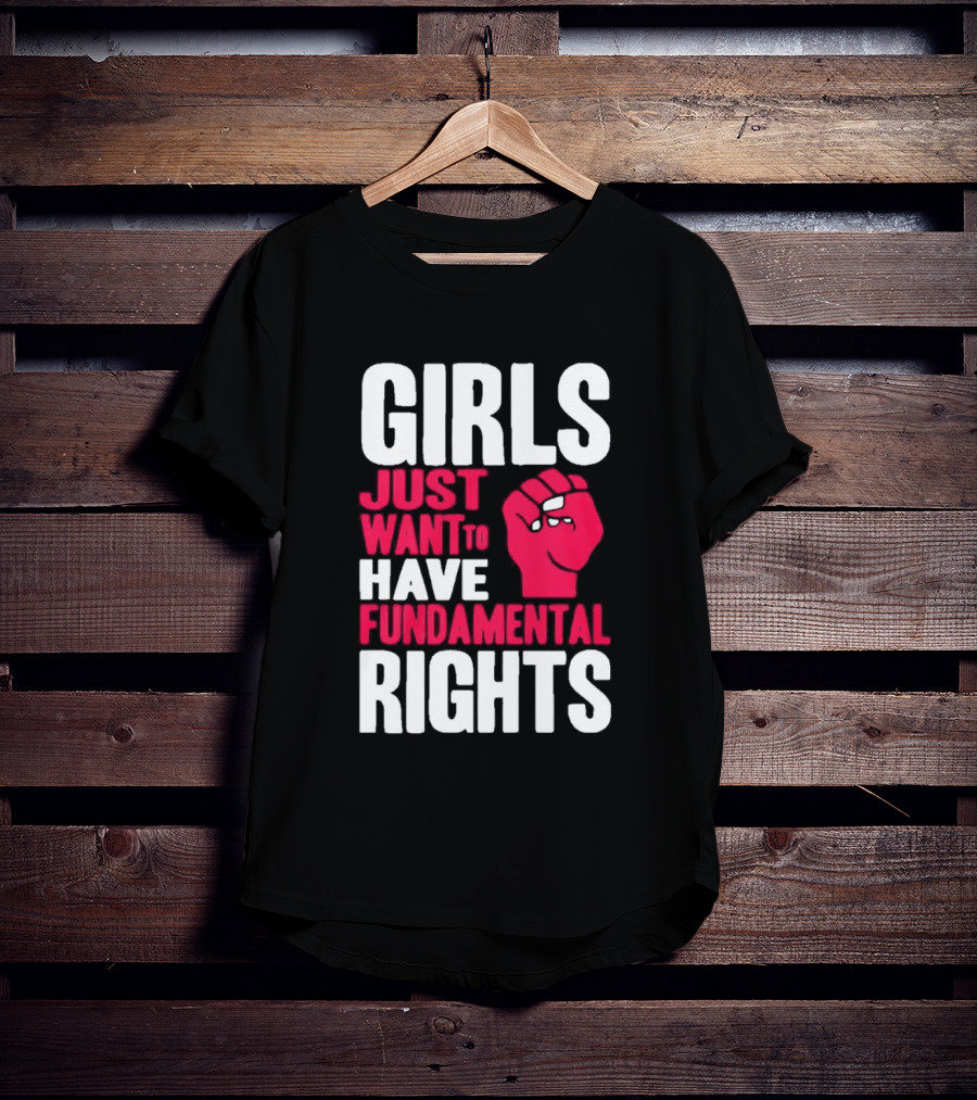 Girls Just Want To Have Fundamental Rights Fist Symbol T-Shirt