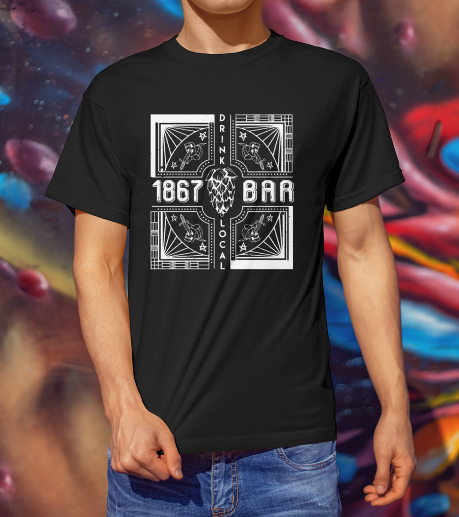 1867 Bar Drink Local Hops And Beers T-Shirt