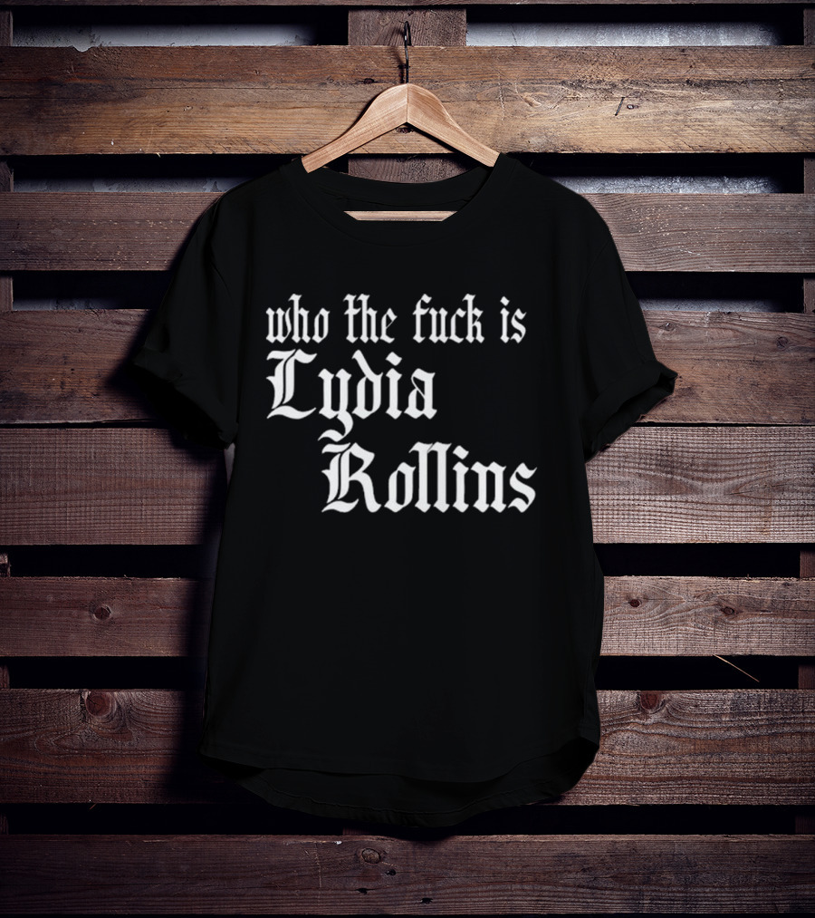 Alice Who The Fuck Is Lydia Rollins T-Shirt