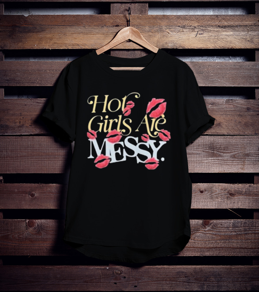 Alix Earle Hot Girls Are Messy MESSY. Kisses T-Shirt