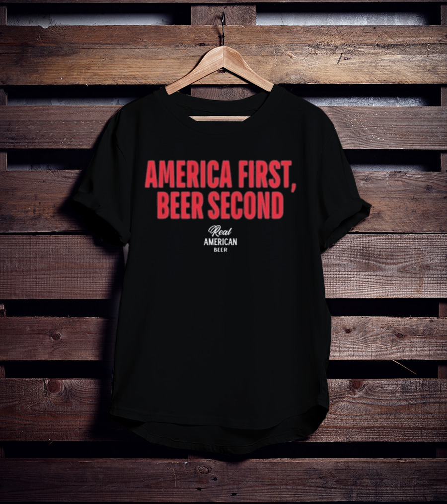 "America First Beer Second Real American Beer" T-Shirt