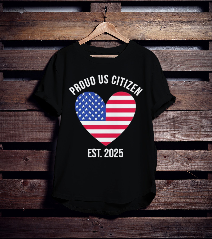 Proud US Citizen Heart USA Est. 2025 T-Shirt